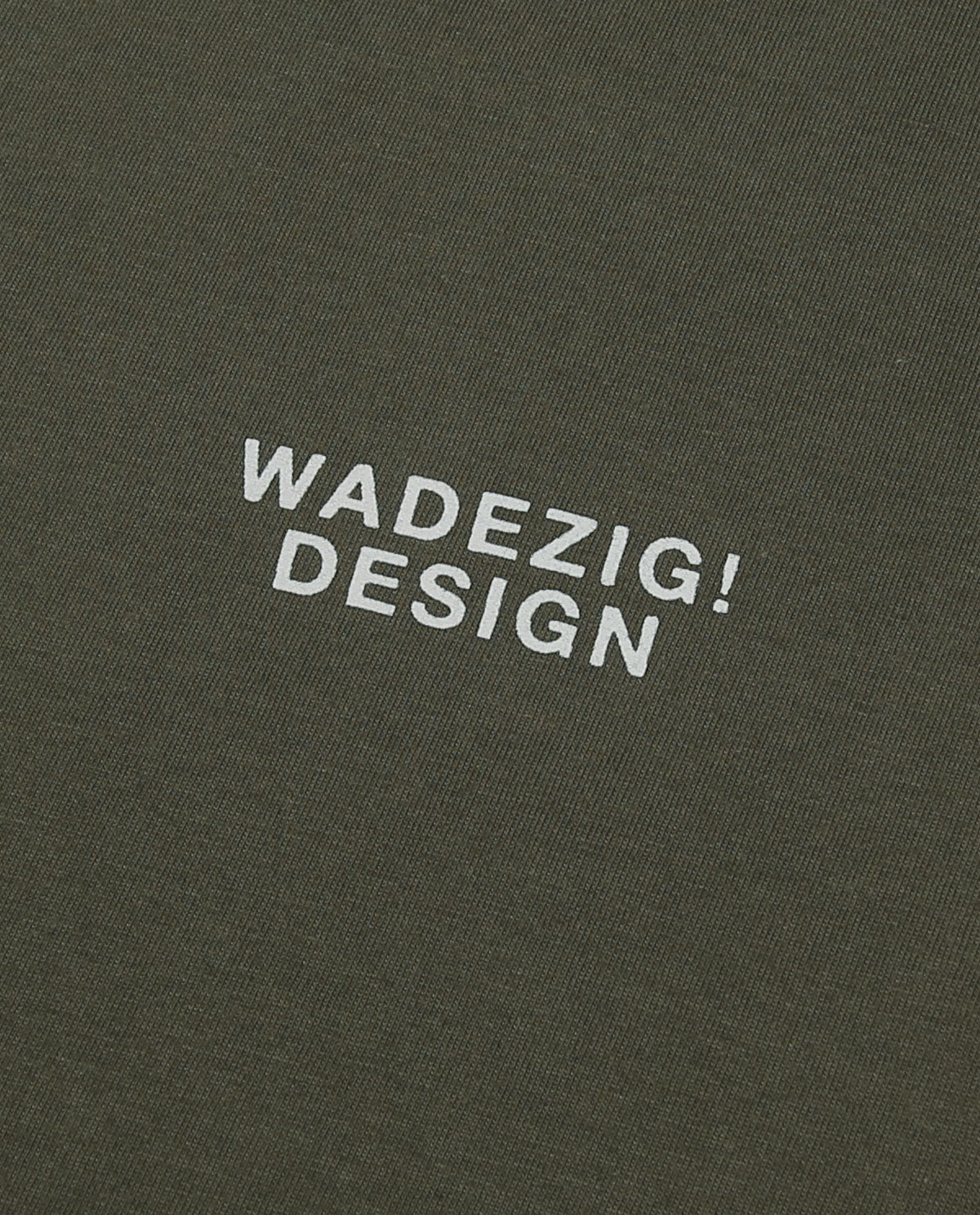 WADEZIG! T-SHIRT - BETTER ARMY GREEN