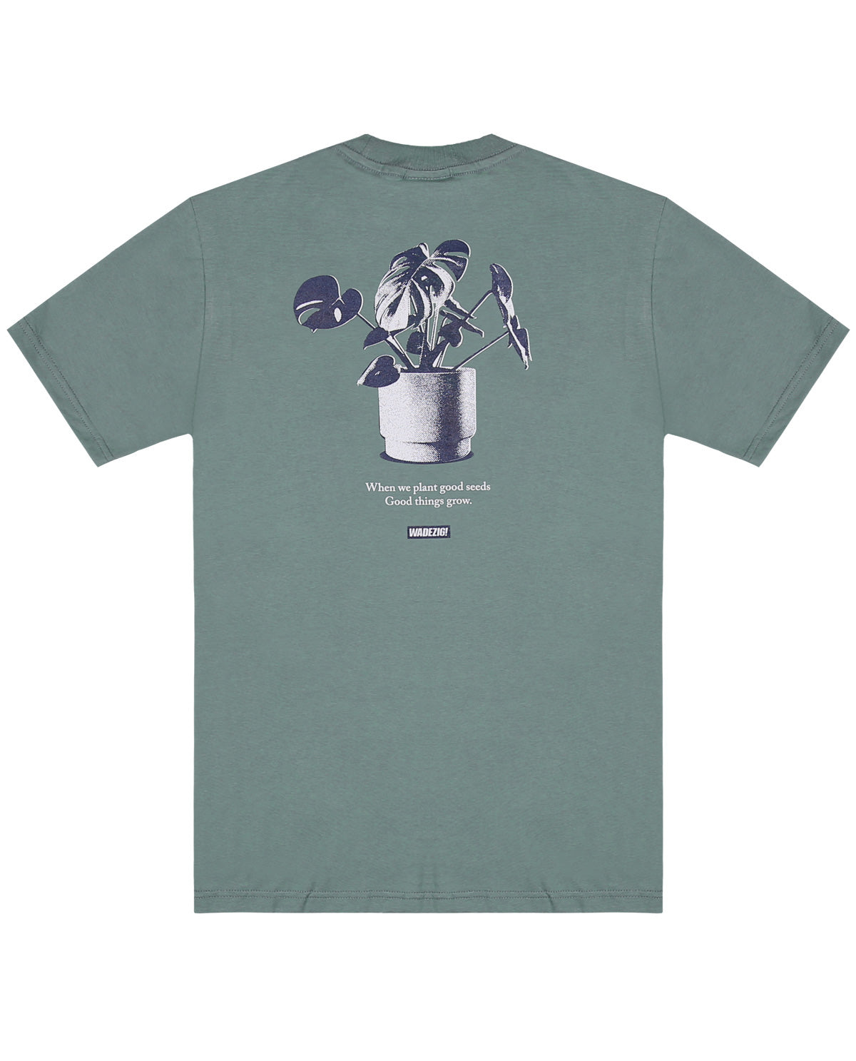 WADEZIG! T-SHIRT - GOOD SEEDS MINERAL GREEN