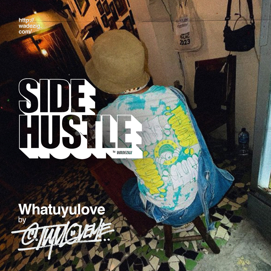 SIDE HUSTLE - WHATUYULOVE BY TUTULOVEME