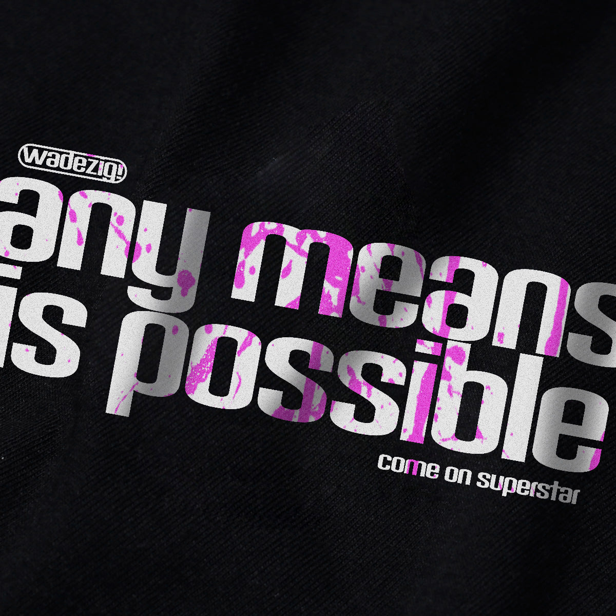 WADEZIG! T-SHIRT - ANY MEANS BLACK