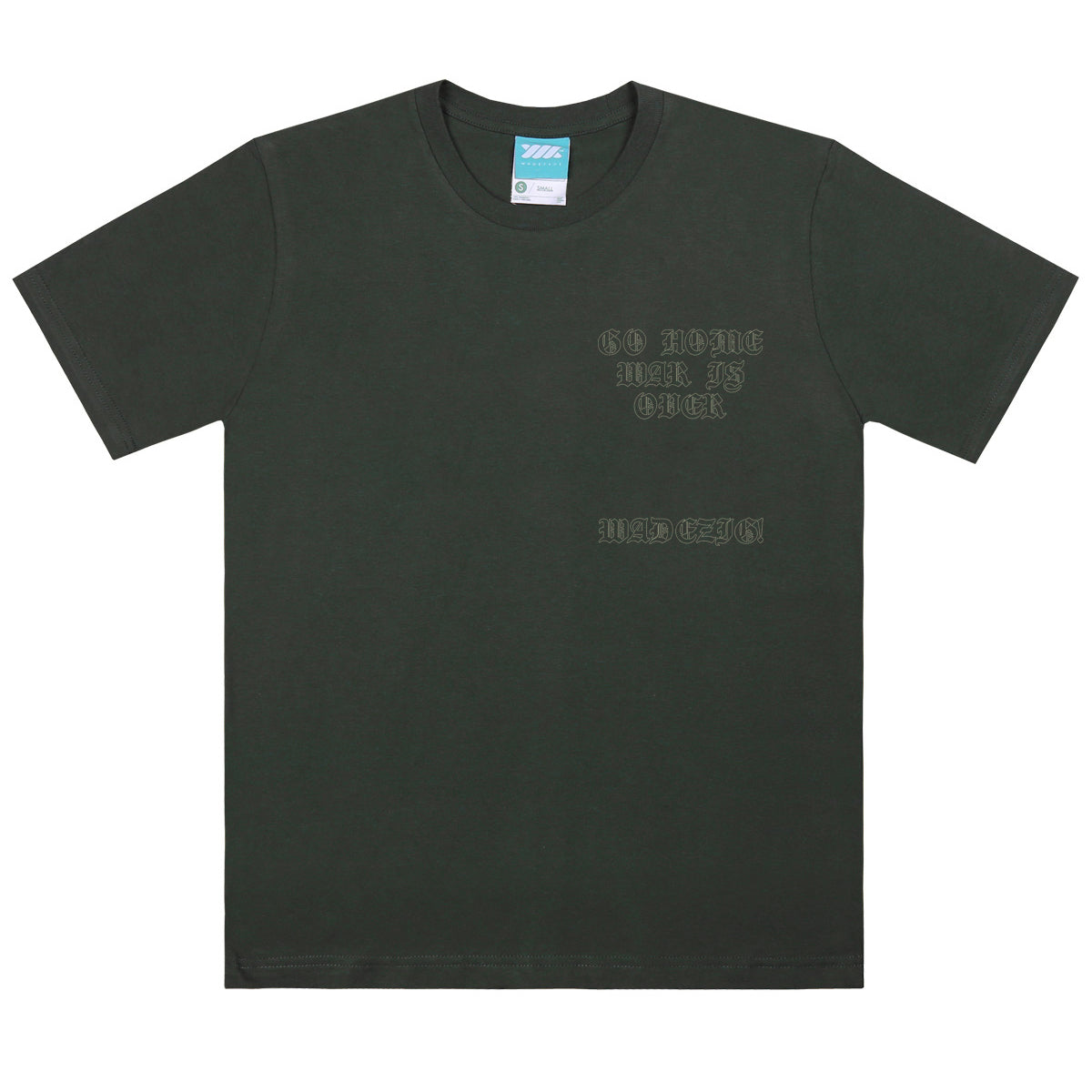 WADEZIG! T-SHIRT - WAR IS ARMY GREEN